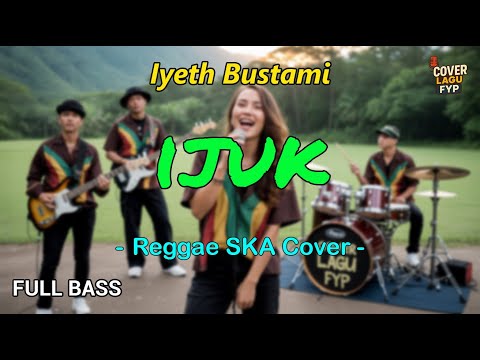 Ijuk - Iyeth Bustami (Reggae Cover) || Full Bass