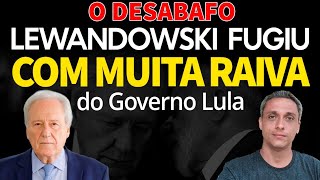 FUGIU COM RAIVA - O desabafo de Lewandowski ao sair do governo LULA. Ressca e fogo amigo