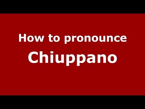 How to pronounce Chiuppano (Italian/Italy) - PronounceNames.com