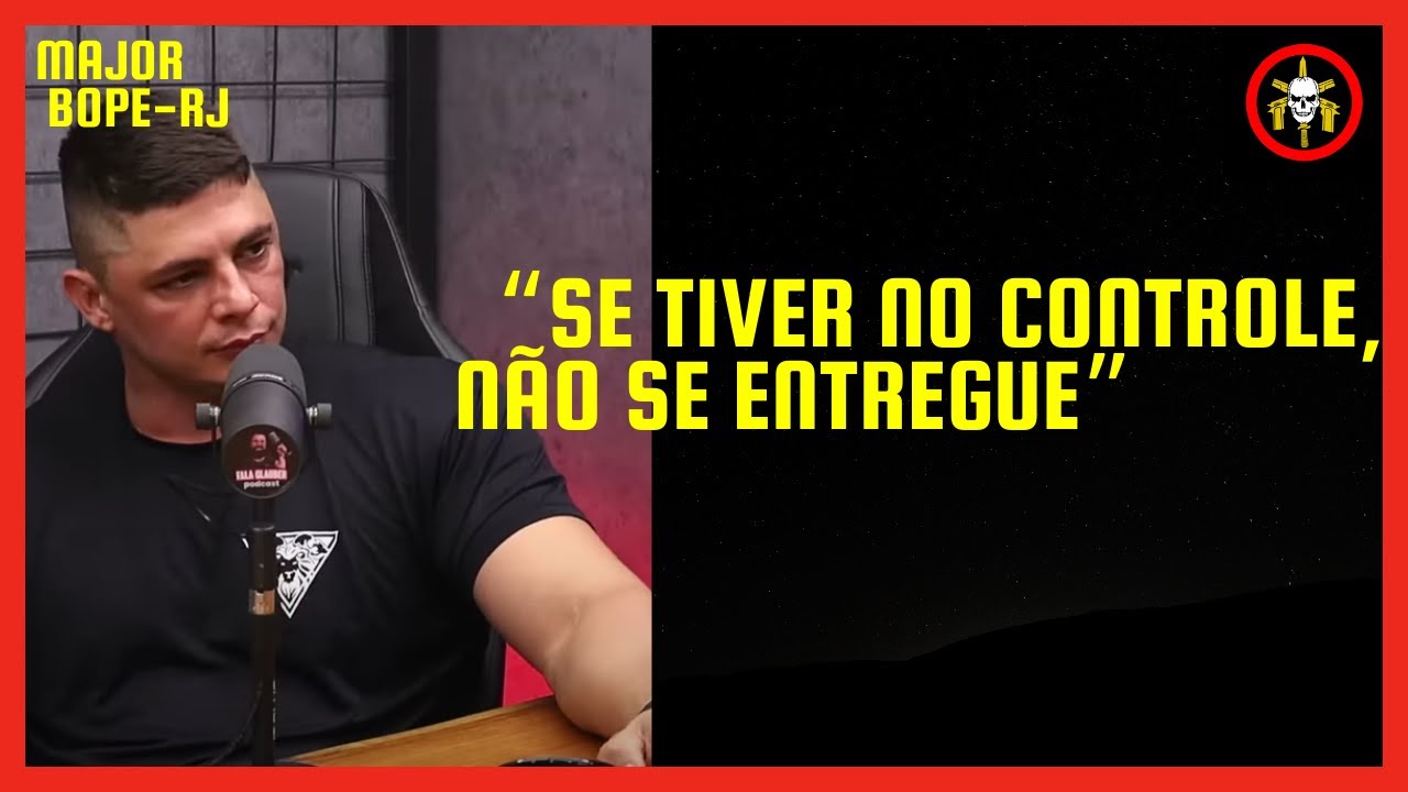 NÃO DEMONSTRE FRAQUEZA - MAJOR CADAR BOPE