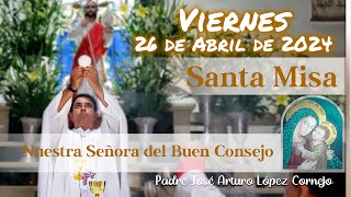 ✅ MISA DE HOY viernes 26 de Abril 2024 - Padre Arturo Cornejo