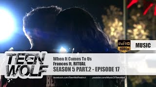 Frances ft. RITUAL - When It Comes To Us | Teen Wolf 5x17 Music [HD]