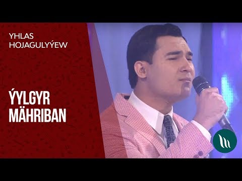 Yhlas Hojagulyyew - Yylgyr mahriban | 2019