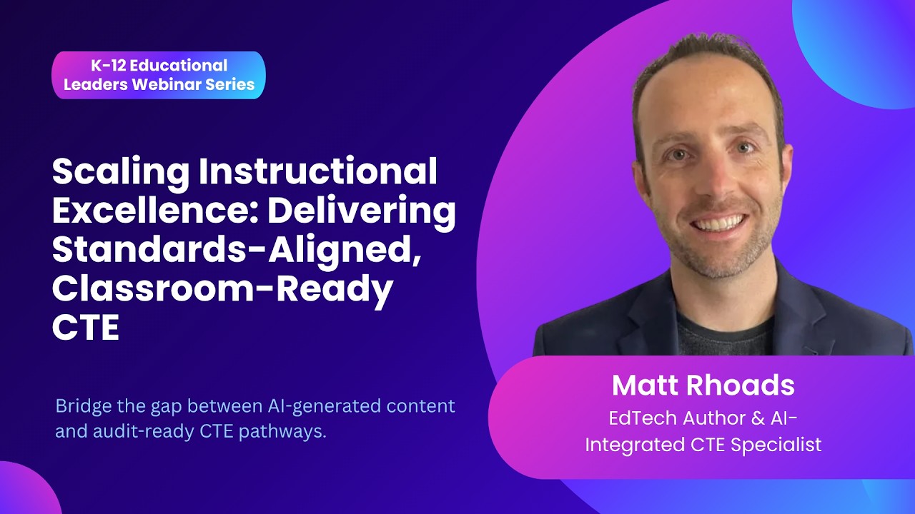 Webinar | Scaling Instructional Excellence: Delivering Standards-Aligned, Classroom-Ready CTE