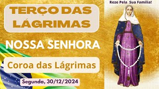 Terço das Lágrimas de Nossa Senhora - Coroa Das Lágrimas de Maria (Segunda, 30/12/2024)