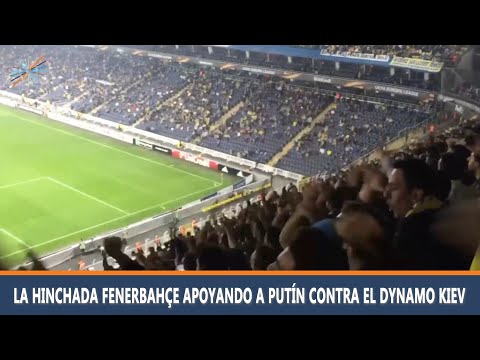 Polémica por los cánticos de la hinchada Fenerbahçe apoyando a Putín contra el Dynamo Kiev