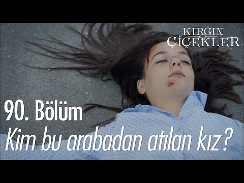 Kim bu arabadan atılan kız? - Kırgın Çiçekler 90. Bölüm