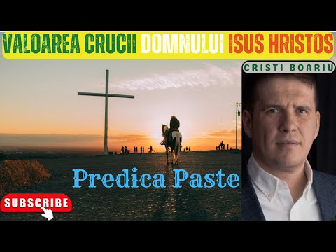 Cristi Boariu - Valoarea Crucii Domnului Isus Hristos | Predica Paste