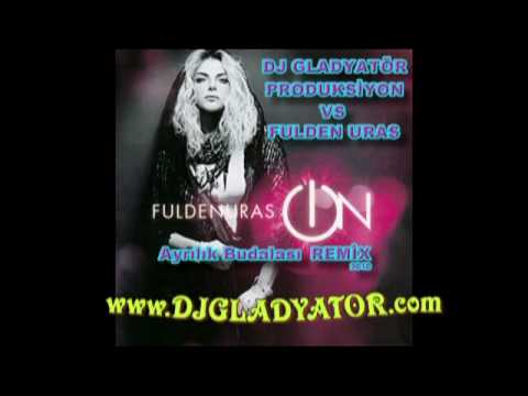 DJ Gladyatör Produksiyon vs Fulden Uras - Ayrılık Budalası Remix