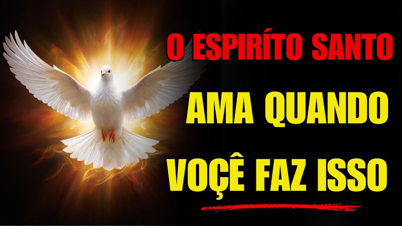 O Espiríto Santo Ama Quando Você Faz Isso