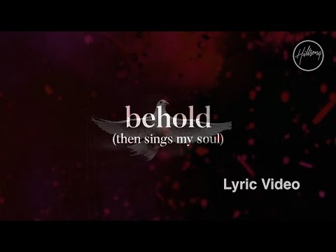 Behold (Then Sings My Soul) Lyric Video - Hillsong Worship