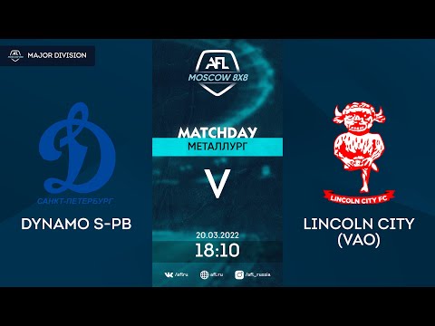 AFL22. United Europe. Major Division. Day 2. Dynamo S-Pb - Lincoln City (VAO)