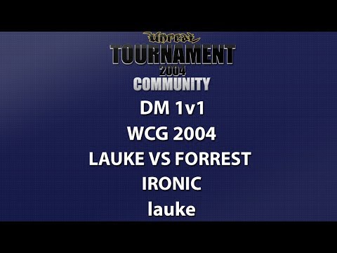 UT2004 DM 1v1 - World Cyber Games 2004 - lauke vs forrest - Ironic - lauke