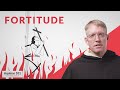 Fortitude (Aquinas 101)