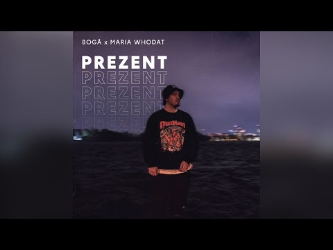 BOGĂ ft. MARIA WHODAT - PREZENT (Lyric Video)