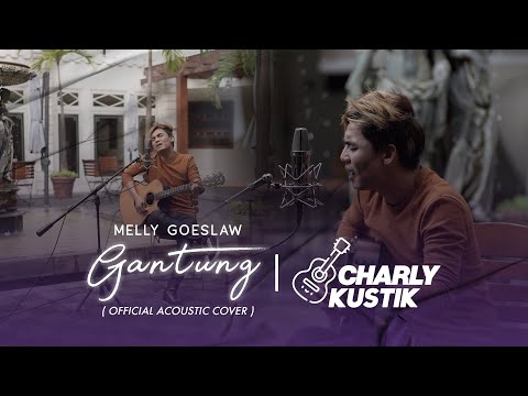 Charly Van Houten - Gantung ( Melly Goeslaw ) - (Official Acoustic Cover 35)