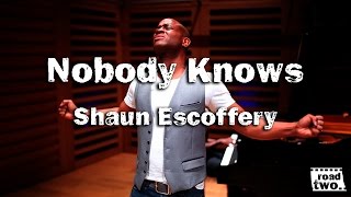 Shaun Escoffery - Nobody Knows || RoadTwo.. Presents ||