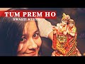 Tum Prem Ho Tum Preet Ho New Swasti Mehul RadhaKrishn Bhajan