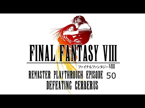 Final Fantasy VIII Remaster 50 - Defeating Cerberus