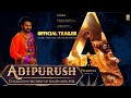 Adipurush Official Trailer