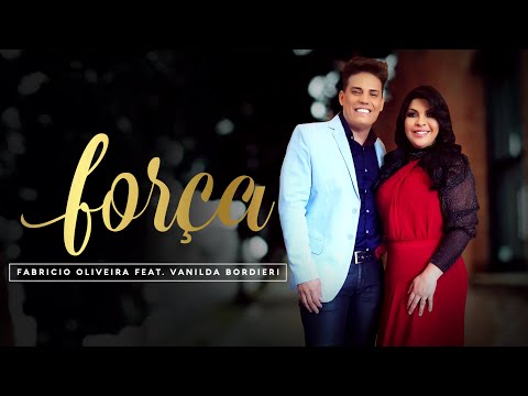 Fabrício Oliveira - Força - Feat. Vanilda Bordieri [CLIPE OFICIAL]
