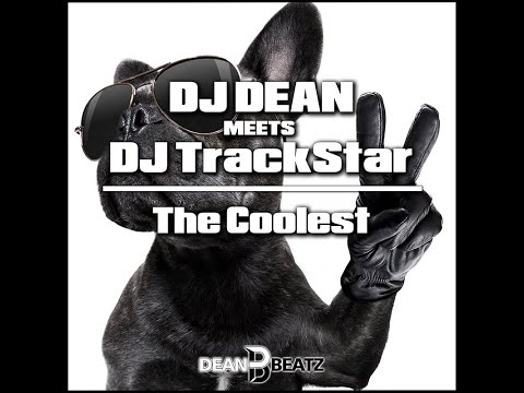 DJ Dean meets DJ TrackStar - The Coolest (DJ Ex-ONE! Remix)