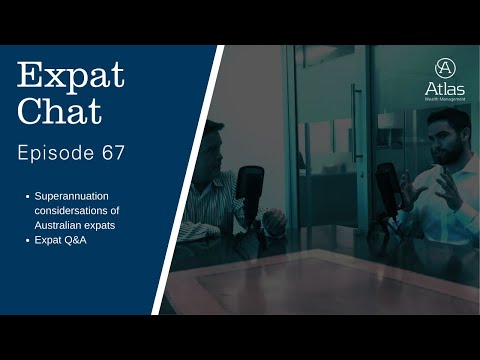 Expat Chat Episode 67 - Super Considerations for Australian Expats