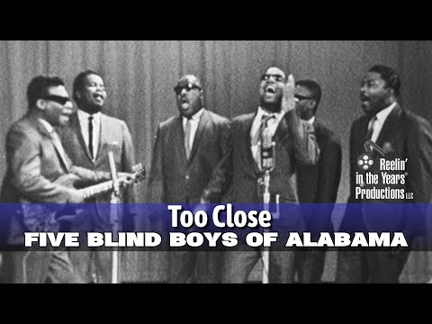 Five Blind Boys Of Alabama • Too Close • 1964 [Reelin' In The Years Archive]