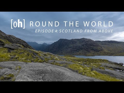 [oh] ROUND THE WORLD 4K - Episode 4: Scotland from above