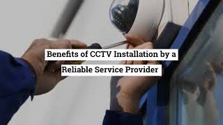  What are the Benefits of CCTV Installation by a Reliable Service Provider?