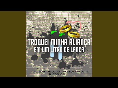 Troquei Minha Aliança em um Litro de Lança