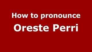 How to pronounce Oreste Perri