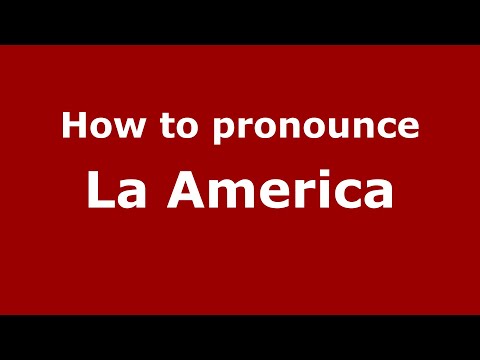 How to pronounce La America
