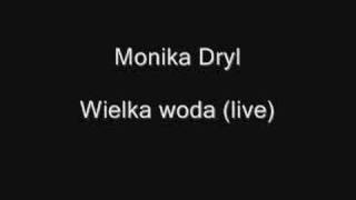Monika Dryl - Wielka woda (live)