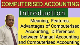 Computerized Accounting I Meaning I Features I Advantages I Differences I Khans Commerce Tutorial I