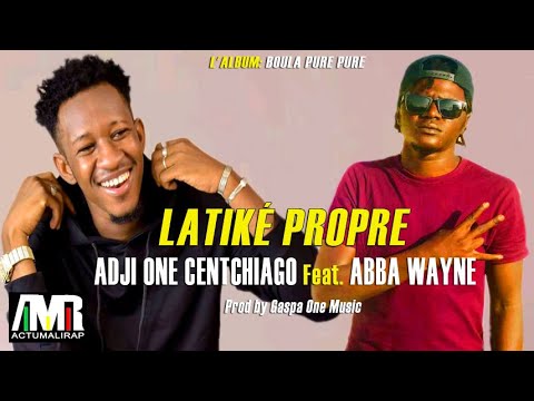 ADJI ONE CENTCHIAGO FT. ABBA WAYNE - LATIKÉ PROPRE (2020)
