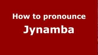 How to pronounce Jynamba