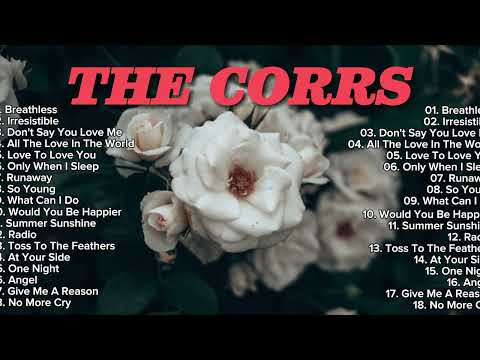 The Corrs Greatest Hits | The Best of The Corrs Nonstop Playlist