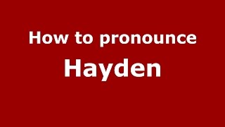 How to pronounce Hayden