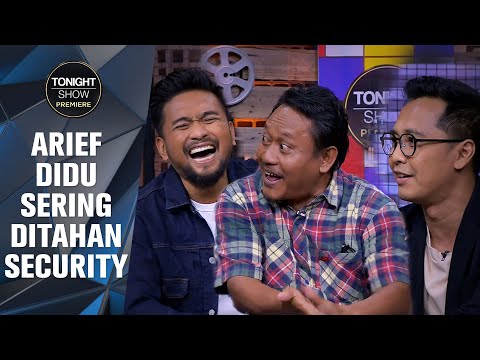 BANG ARIEF DIDU PERNAH BERANTEM SAMA SECURITY? DARTO JUGA PERNAH! - Tonight Show Premiere