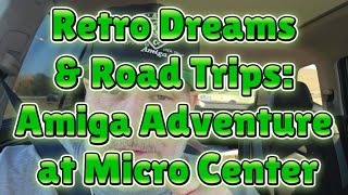 Amiga Adventure & Micro Center Road Trip!