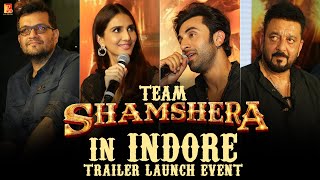 Team Shamshera | Indore Trailer Launch Event | Ranbir Kapoor | Sanjay Dutt | Vaani Kapoor | Karan