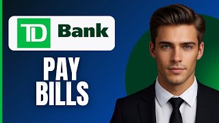 How to Pay Bills Using TD Mobile Banking App (2026)