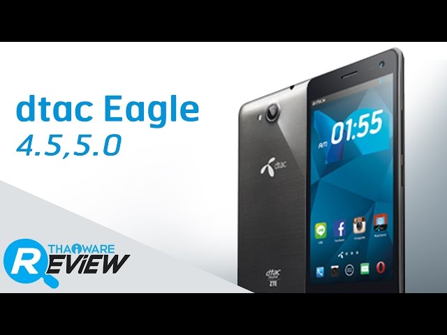   พรีวิวมือถือ DTAC EAGLE 4.5 และ DTAC EAGLE 5.0 สมาร์ทโฟน 2 รุ่นจาก DTAC