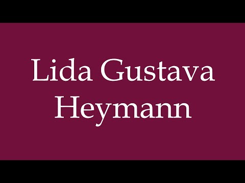 How to Pronounce ''Lida Gustava Heymann'' Correctly in German