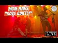 Mom Jeans Sobs Quietly LIVE