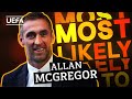 MOST LIKELY TO with ALLAN MCGREGOR (RANGERS)