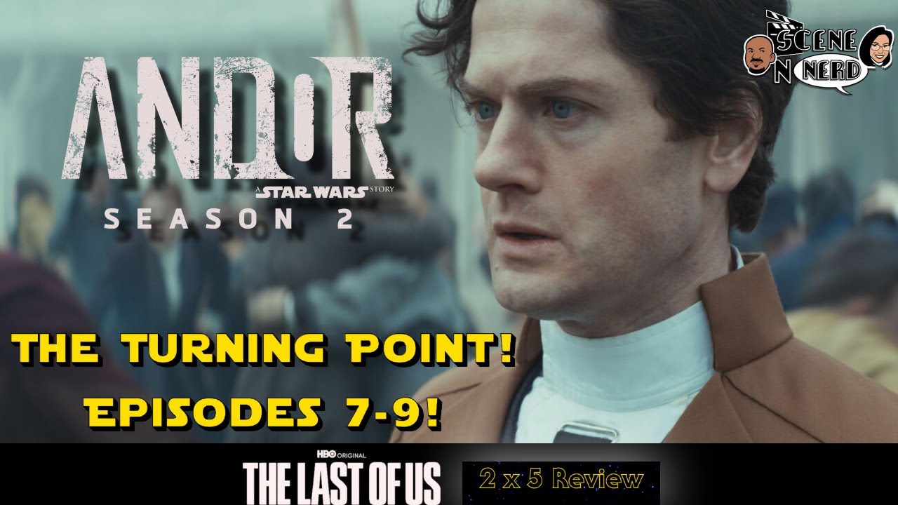 Andor  & The Last of Us  - Deep Dive into S2 E7-9 & E2 x 5