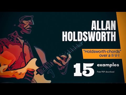 Allan Holdsworth - Chord patterns: 15 examples of using Holdsworth "chords" over a II-V-I. Part 1.