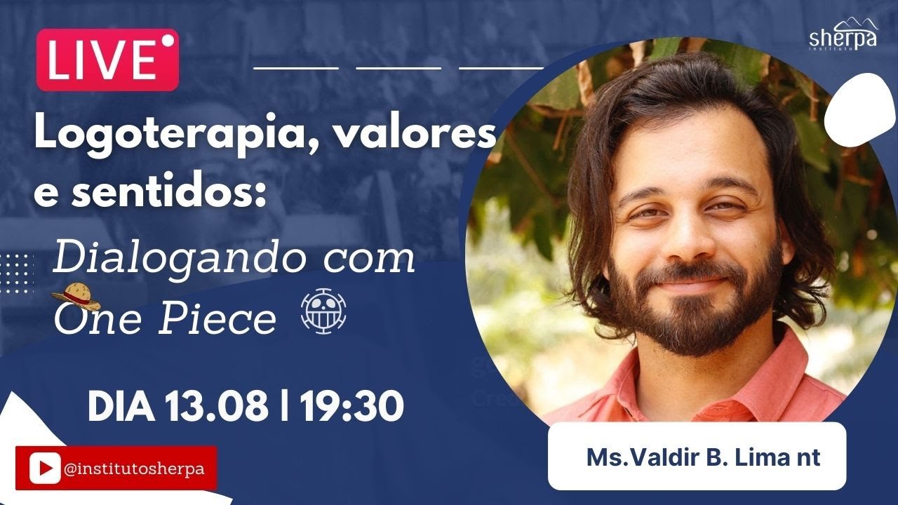 Lives de Logoterapia - Logoterapia, Valores e Sentido: Dialogando com One Piece